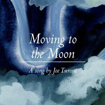 Moving to the Moon by Joe Turone