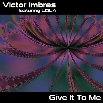 Give It To Me by Victor Imbres