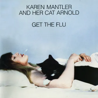 Karen Mantler And Her Cat Arnold Get The Flu by Karen Mantler