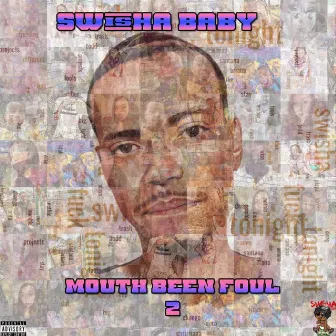 Mouth Been Foul 2 by Swisha Baby