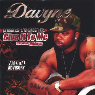 Give It To Me by Davyne