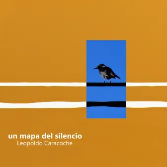 Un Mapa del Silencio by Leopoldo Caracoche