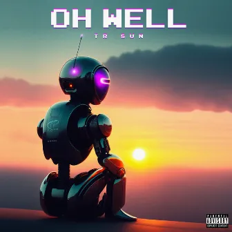 oh well by TR Sun