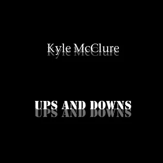 Ups and Downs by Kyle McClure