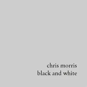 Black and White by Chris Morris