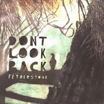 Don't Look Back by Fetherstone