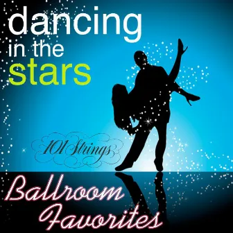 Dancing in the Stars: Ballroom Favorites by The New 101 Strings Orchestra