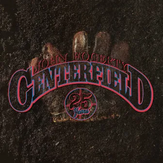 Centerfield – 25th Anniversary by John Fogerty