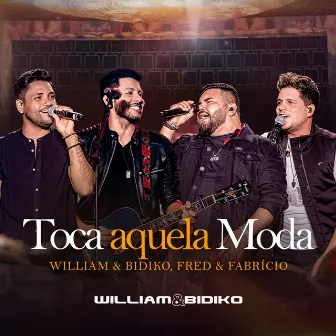 Toca Aquela Moda (Ao Vivo) by William & Bidiko