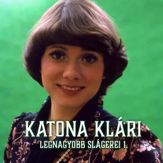 Katona Klári: Legnagyobb Slágerei 1 by Klari Katona