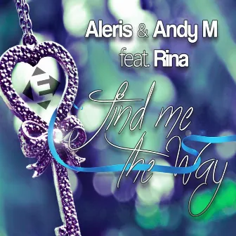 Find Me The Way - The Remixes by Aleris