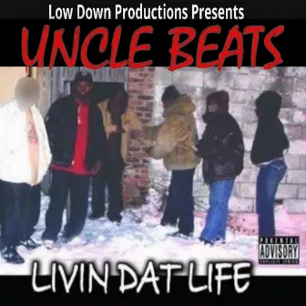 Livin Dat Life by Uncle Beats