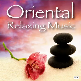 Oriental Relaxing Music by Oriental Relaxing Music