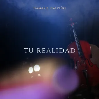 Tu Realidad by Damaris Calviño