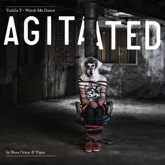 Watch Me Dance: Agitated by Ross Orton & Pipes by Ross Orton