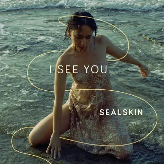 I See You by Sealskin