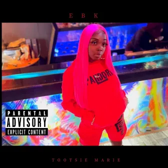 EBK by Tootsie Marie