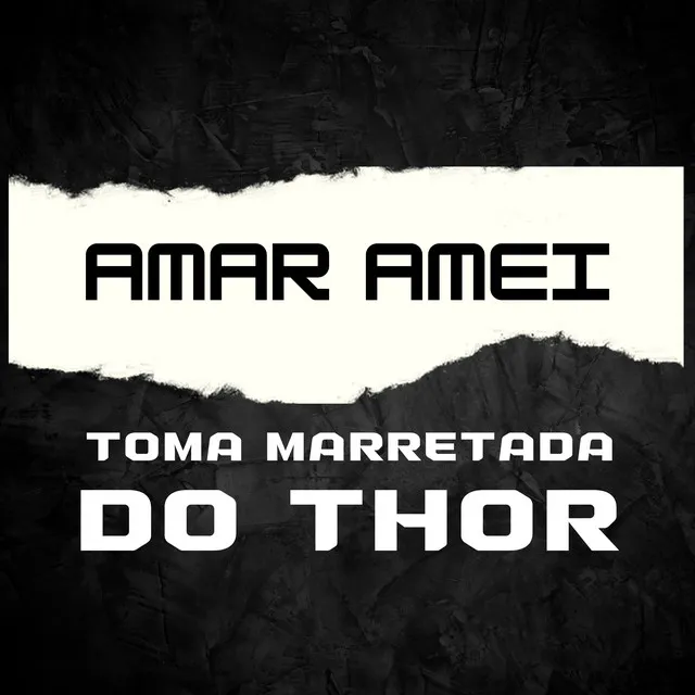 Amar Amei Vs Toma Marretada do Thor