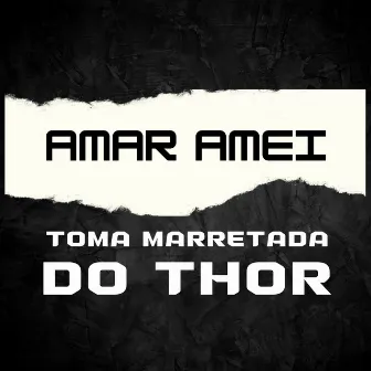 Amar Amei Vs Toma Marretada do Thor by DJ GB De Venda Nova