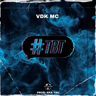 #Tbt by VDK MC