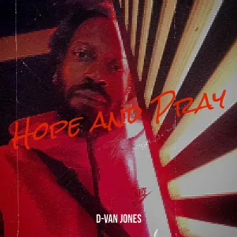 Hope and Pray by D-VAN JONES