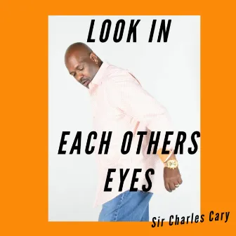 LOOK IN EACH OTHERS EYES by Sir Charles Cary