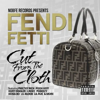 Fendi Fetti, Cut from the Cloth by Fetti Mac