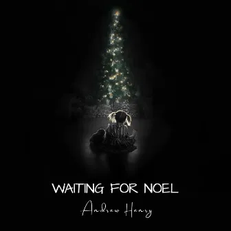 Waiting For Noel by Andrew Henry