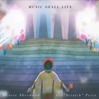 Music Shall Live by Denise Sherwood