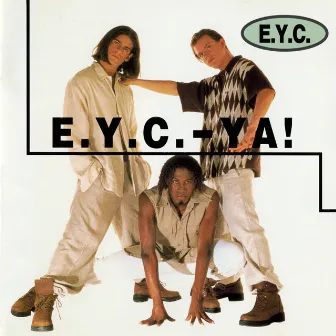 E.Y.C. - Ya! by E.Y.C.