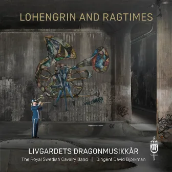 Lohengrin and Ragtimes by Livgardets dragonmusikkår