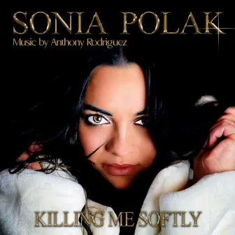 Killing Me Softly by Sonia Polak