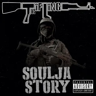 Soulja Story by Trifling