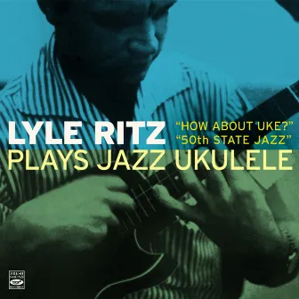 Lyle Ritz Plays Jazz Ukulele 