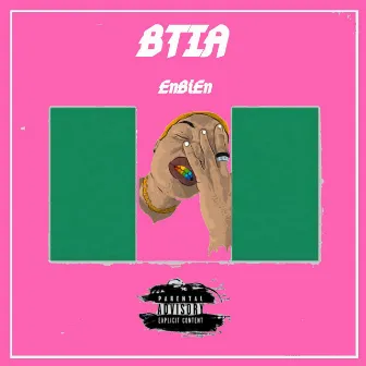 B T I A by EnBiEn