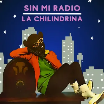 Sin Mi Radio by La Chilindrina