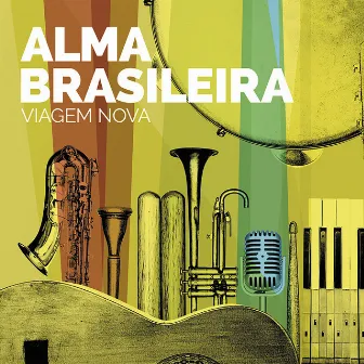 Alma Brasileira. Viagem Nova by Rodrigo Balduino