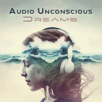 Audio Unconscious Dreams by The Lost Director