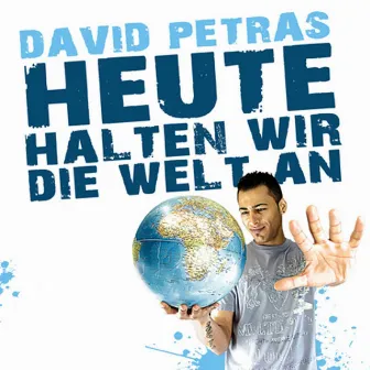 Heute halten wir die Welt an by David Petras