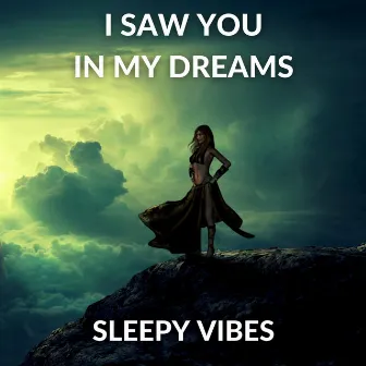 I Saw You in my Dreams by Sleepy Vibes