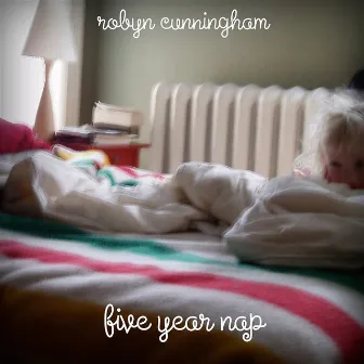 Five Year Nap by Robyn Cunningham