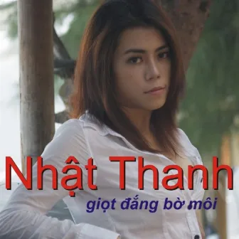 Giọt Đắng Bờ Môi by Nhật Thanh