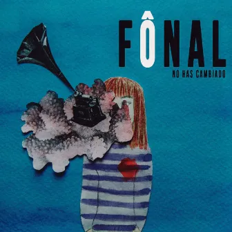 No Has Cambiado by Fônal