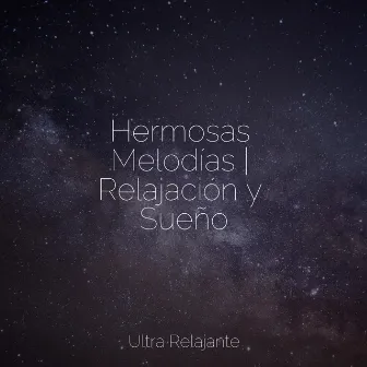 Hermosas Melodías | Relajación y Sueño by Relajarse