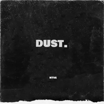 Dust. by NTVE