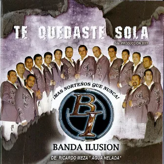 Te Quedaste Sola by Banda Ilusion