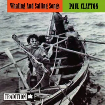 Whaling and Sailing Songs by Paul Clayton