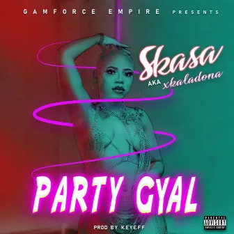 Party Gyal by Skasa Xkaladona