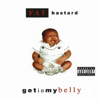 Get In My Belly by Fat Bastard