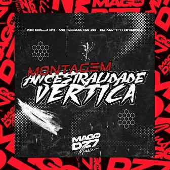 Montagem Ancestralidade Vértica by MC KAUÃ DA ZØ